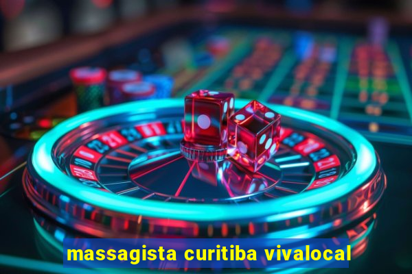 massagista curitiba vivalocal